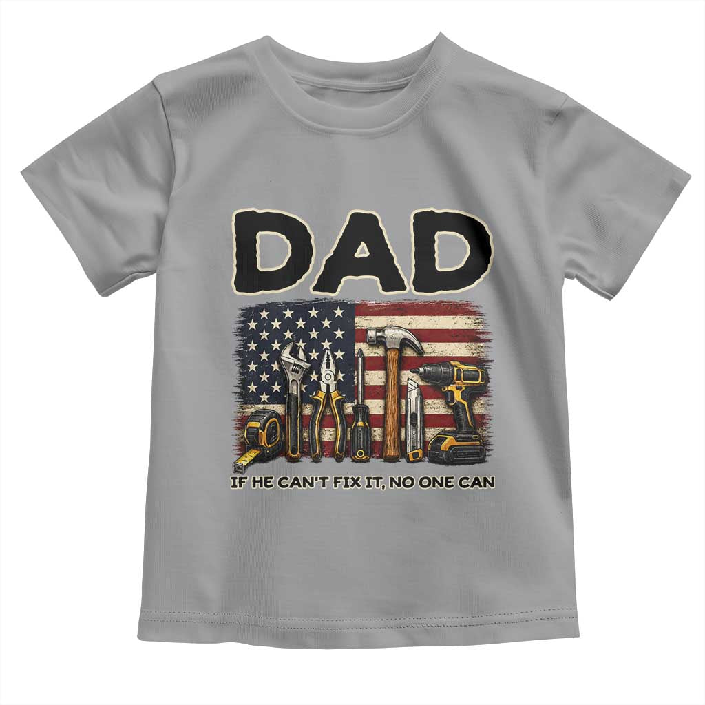 Mechanic Dad American Flag Toddler T Shirt If He Cant Fix It No One Can