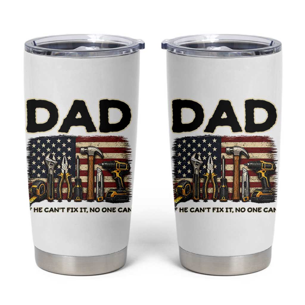 Mechanic Dad American Flag Tumbler Cup If He Cant Fix It No One Can