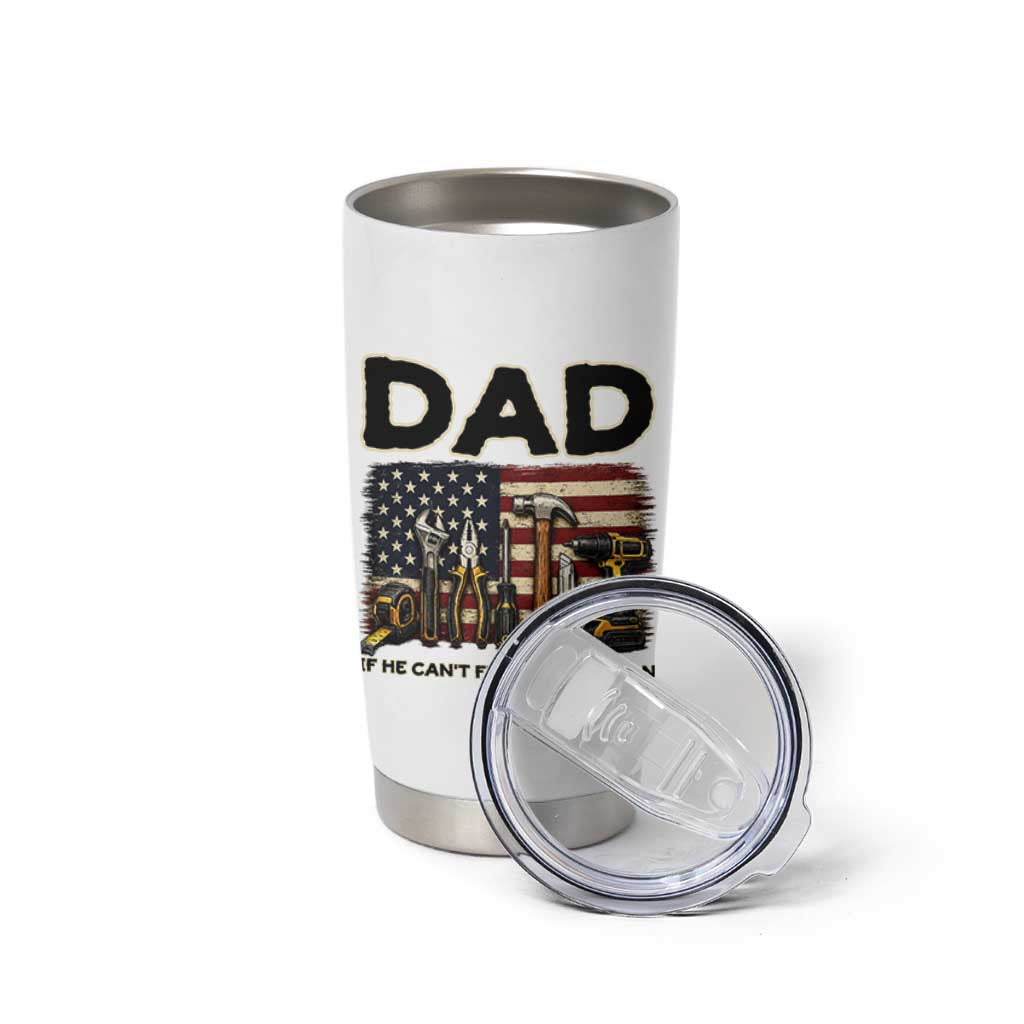 Mechanic Dad American Flag Tumbler Cup If He Cant Fix It No One Can