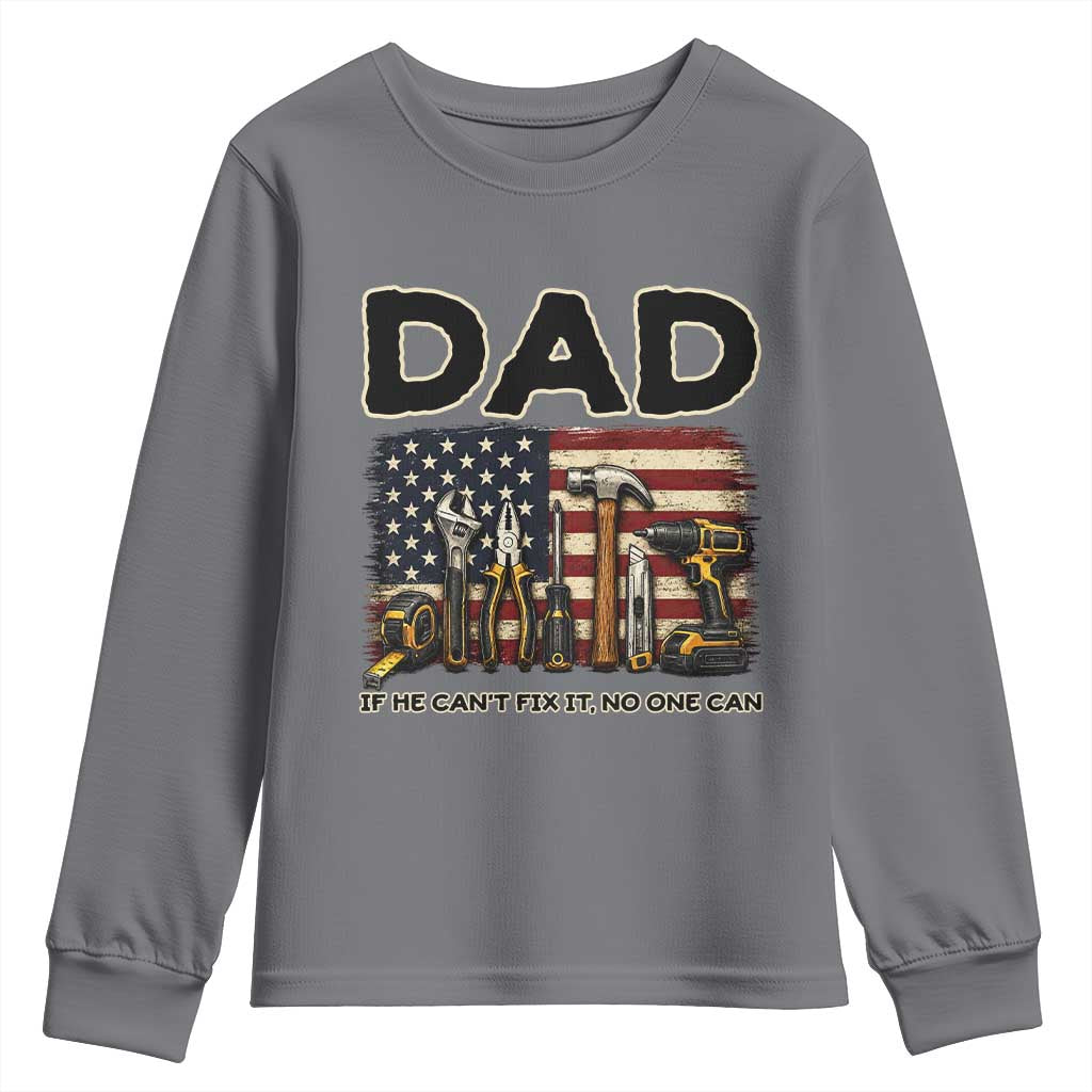 Mechanic Dad American Flag Youth Sweatshirt If He Cant Fix It No One Can
