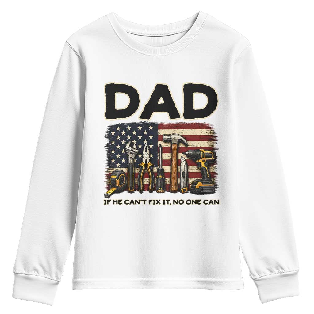 Mechanic Dad American Flag Youth Sweatshirt If He Cant Fix It No One Can
