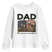 Mechanic Dad American Flag Youth Sweatshirt If He Cant Fix It No One Can