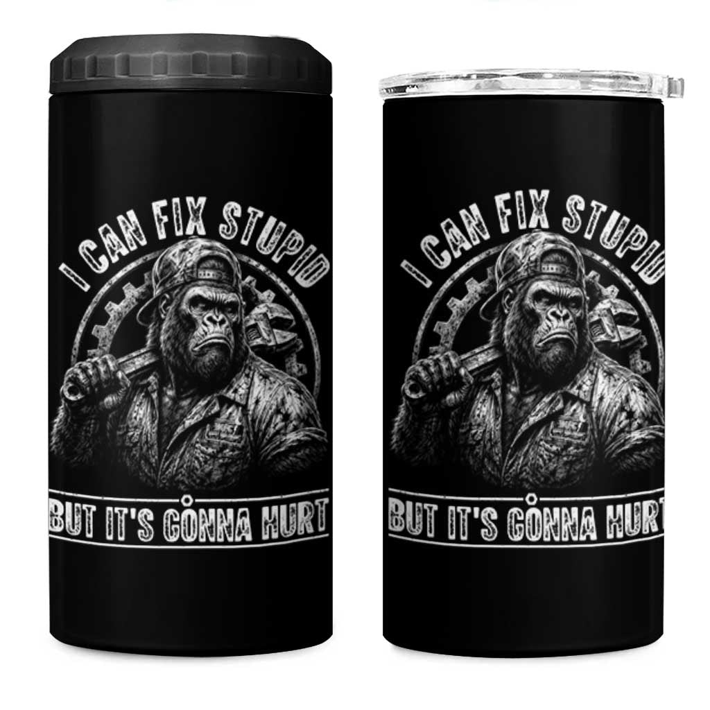 Funny Gorilla Mechanic 4 in 1 Can Cooler Tumbler I Can Fix Stupid But Its Gonna Hurt