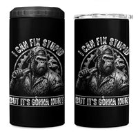 Funny Gorilla Mechanic 4 in 1 Can Cooler Tumbler I Can Fix Stupid But Its Gonna Hurt