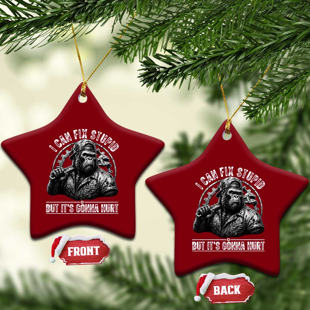 Funny Gorilla Mechanic Ceramic Ornament I Can Fix Stupid But Its Gonna Hurt
