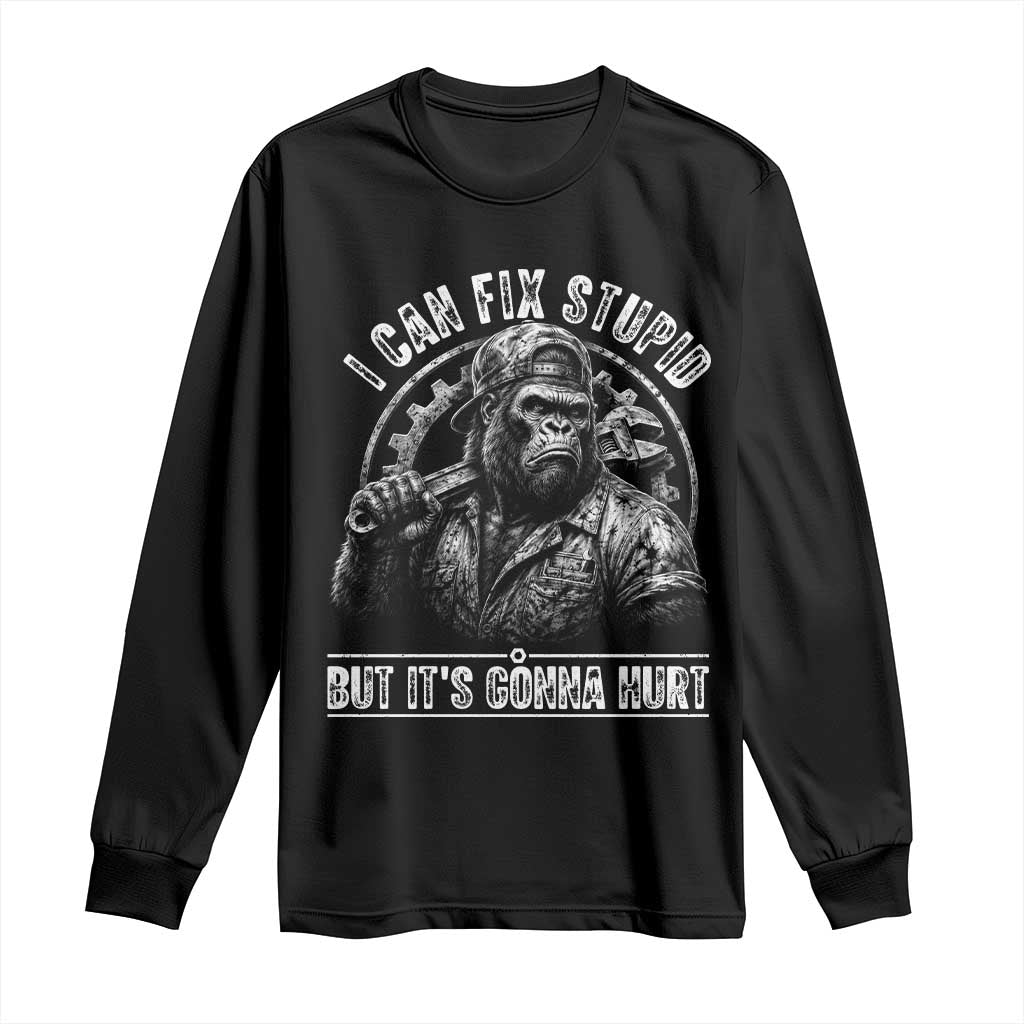 Funny Gorilla Mechanic Long Sleeve Shirt I Can Fix Stupid But Its Gonna Hurt