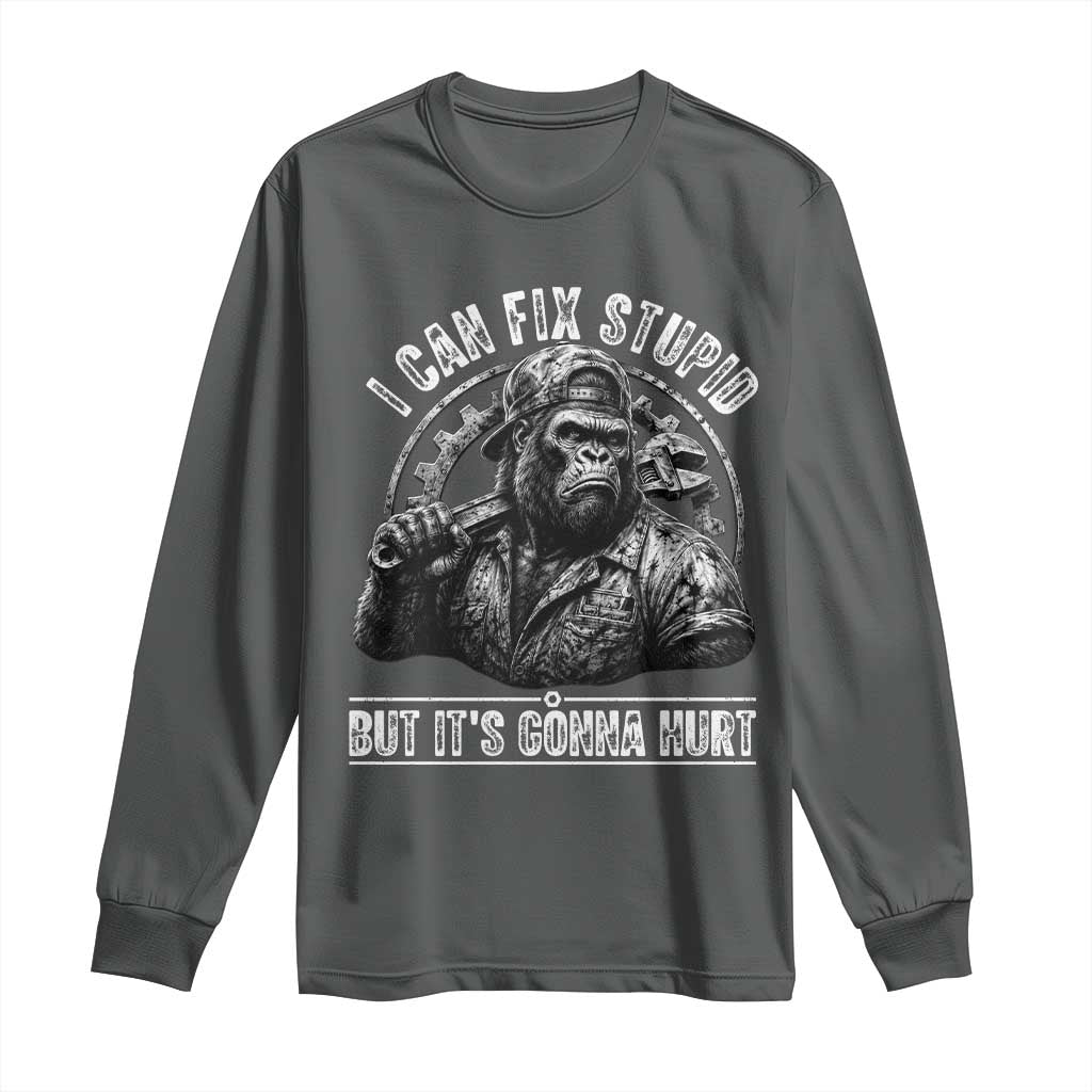Funny Gorilla Mechanic Long Sleeve Shirt I Can Fix Stupid But Its Gonna Hurt