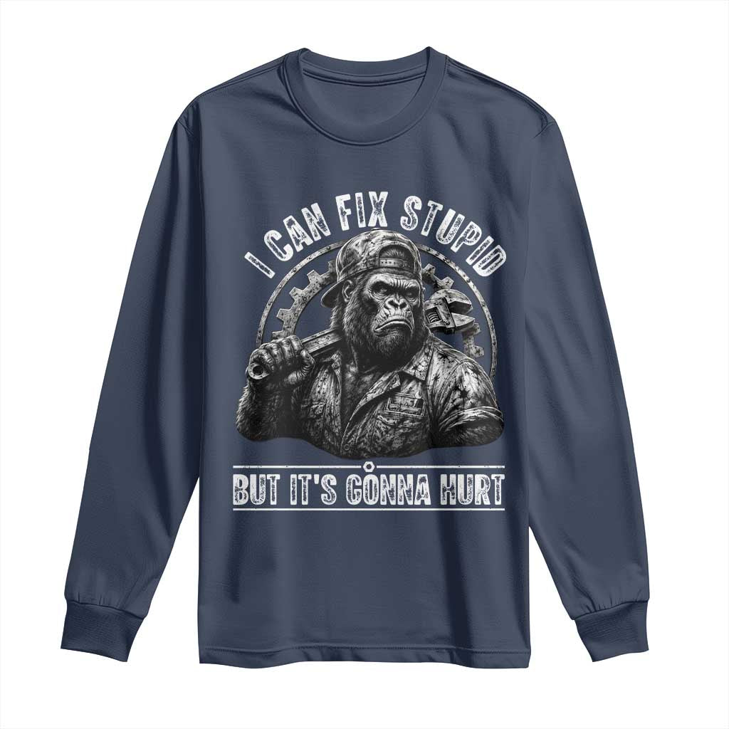 Funny Gorilla Mechanic Long Sleeve Shirt I Can Fix Stupid But Its Gonna Hurt