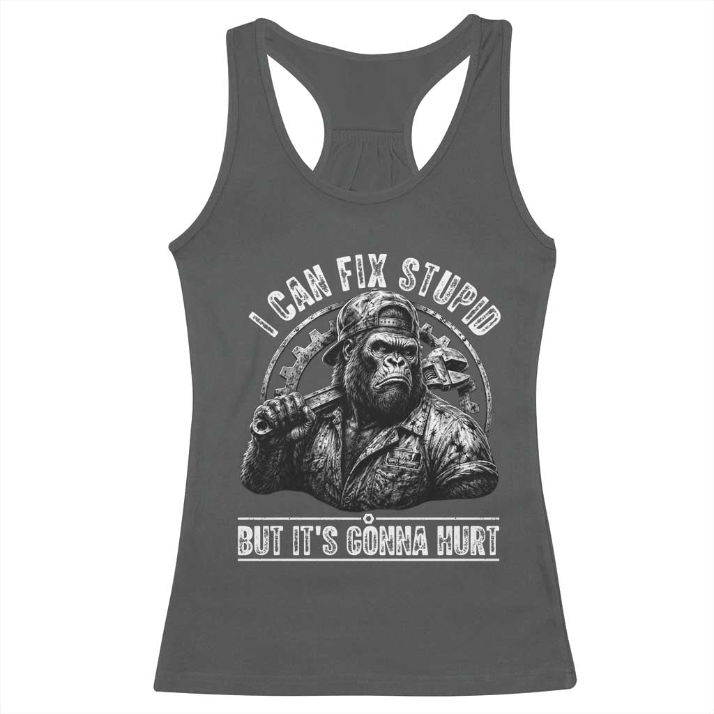 Funny Gorilla Mechanic Racerback Tank Top I Can Fix Stupid But Its Gonna Hurt