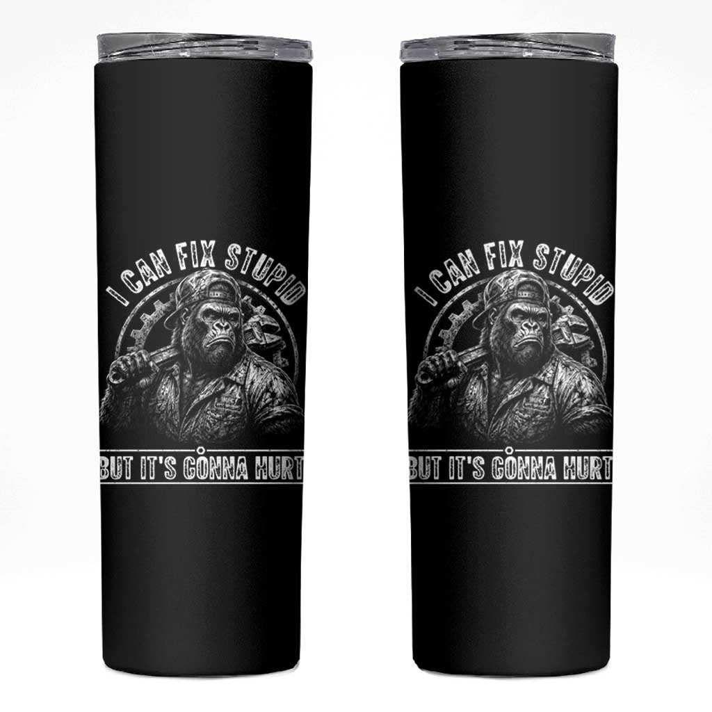 Funny Gorilla Mechanic Skinny Tumbler I Can Fix Stupid But Its Gonna Hurt