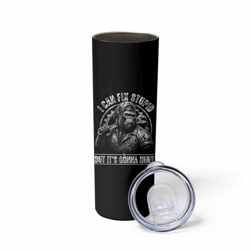 Funny Gorilla Mechanic Skinny Tumbler I Can Fix Stupid But Its Gonna Hurt