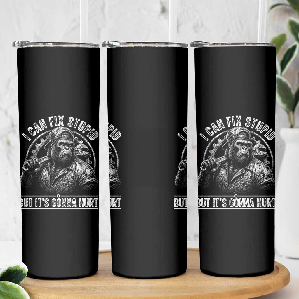 Funny Gorilla Mechanic Skinny Tumbler I Can Fix Stupid But Its Gonna Hurt