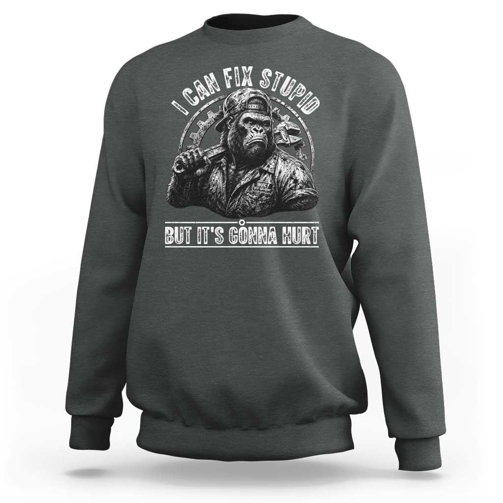 Funny Gorilla Mechanic Sweatshirt I Can Fix Stupid But Its Gonna Hurt