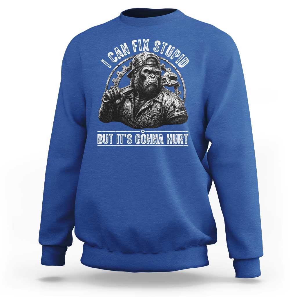 Funny Gorilla Mechanic Sweatshirt I Can Fix Stupid But Its Gonna Hurt