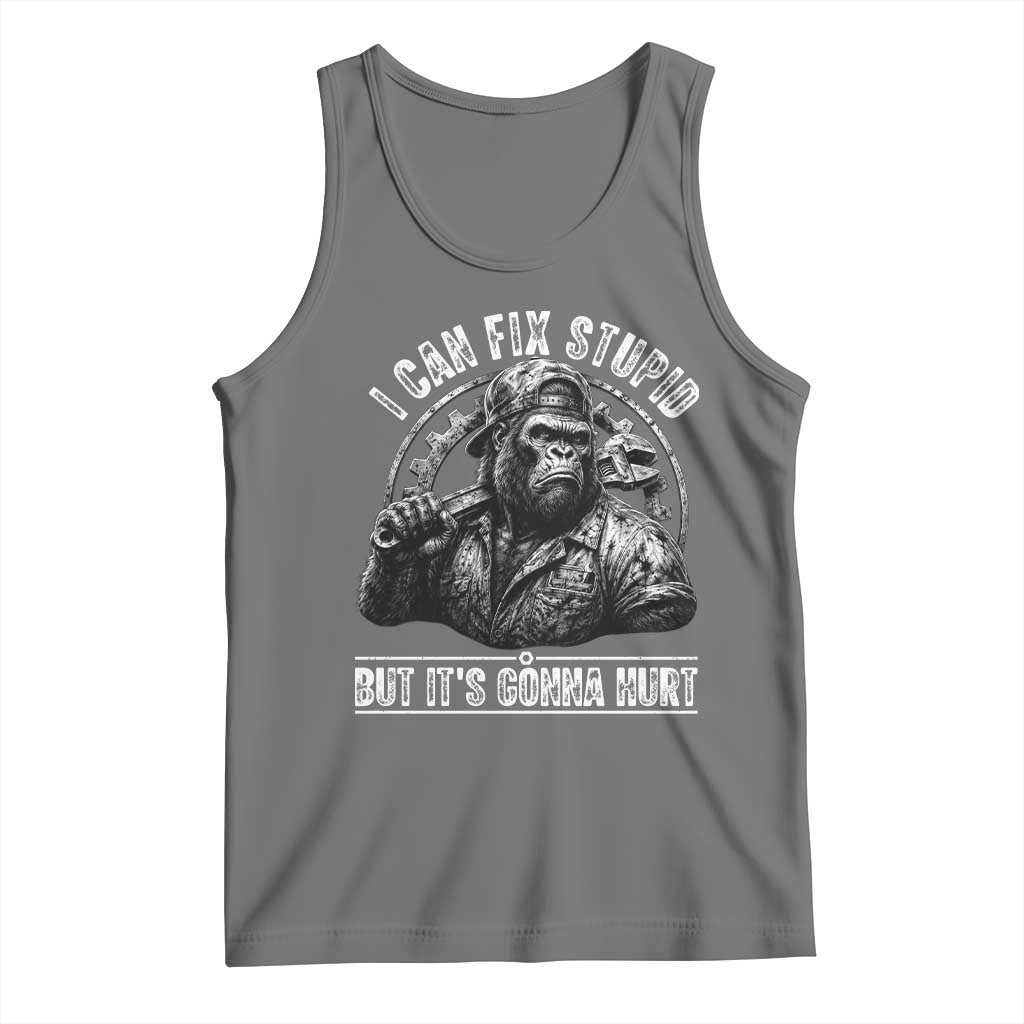 Funny Gorilla Mechanic Tank Top I Can Fix Stupid But Its Gonna Hurt