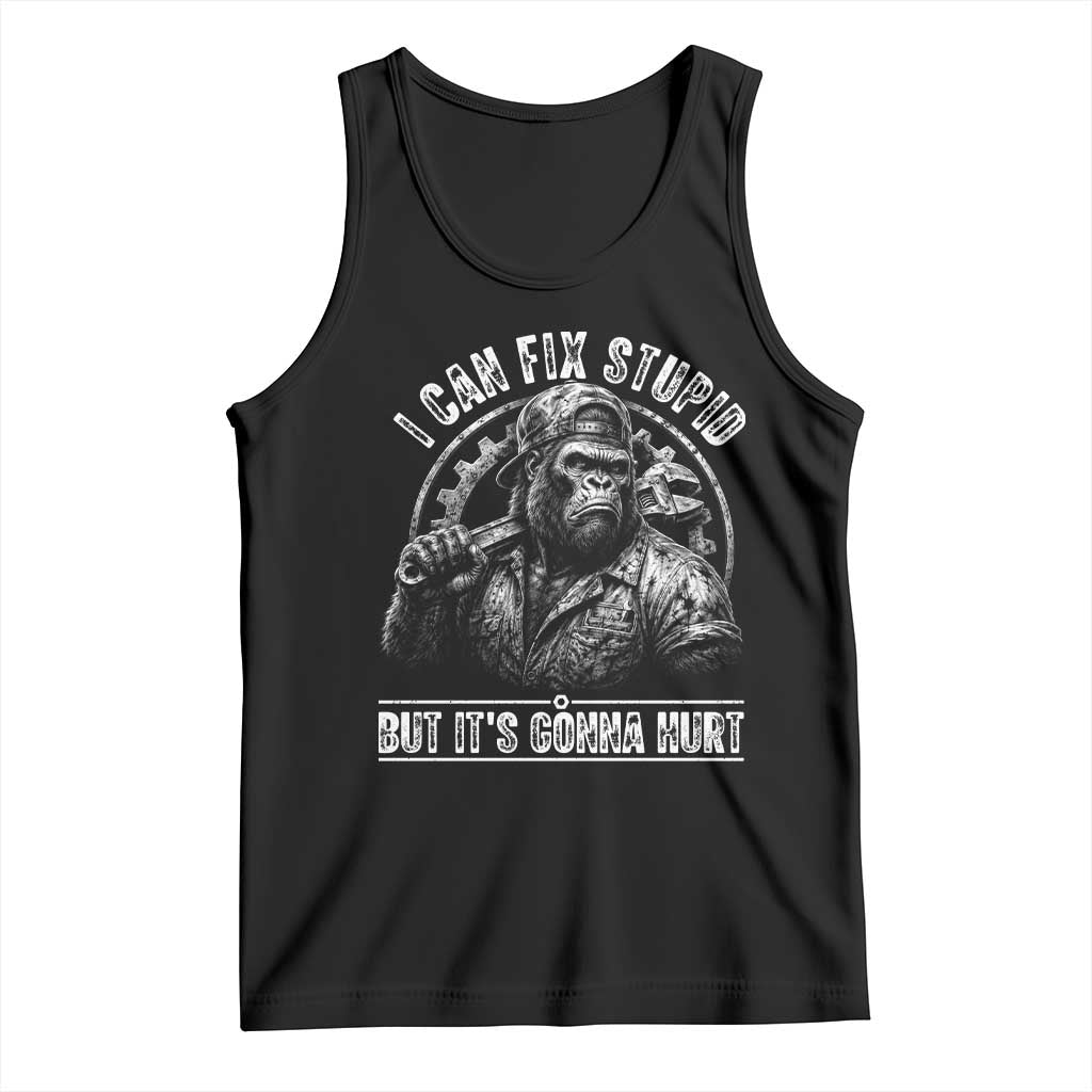 Funny Gorilla Mechanic Tank Top I Can Fix Stupid But Its Gonna Hurt