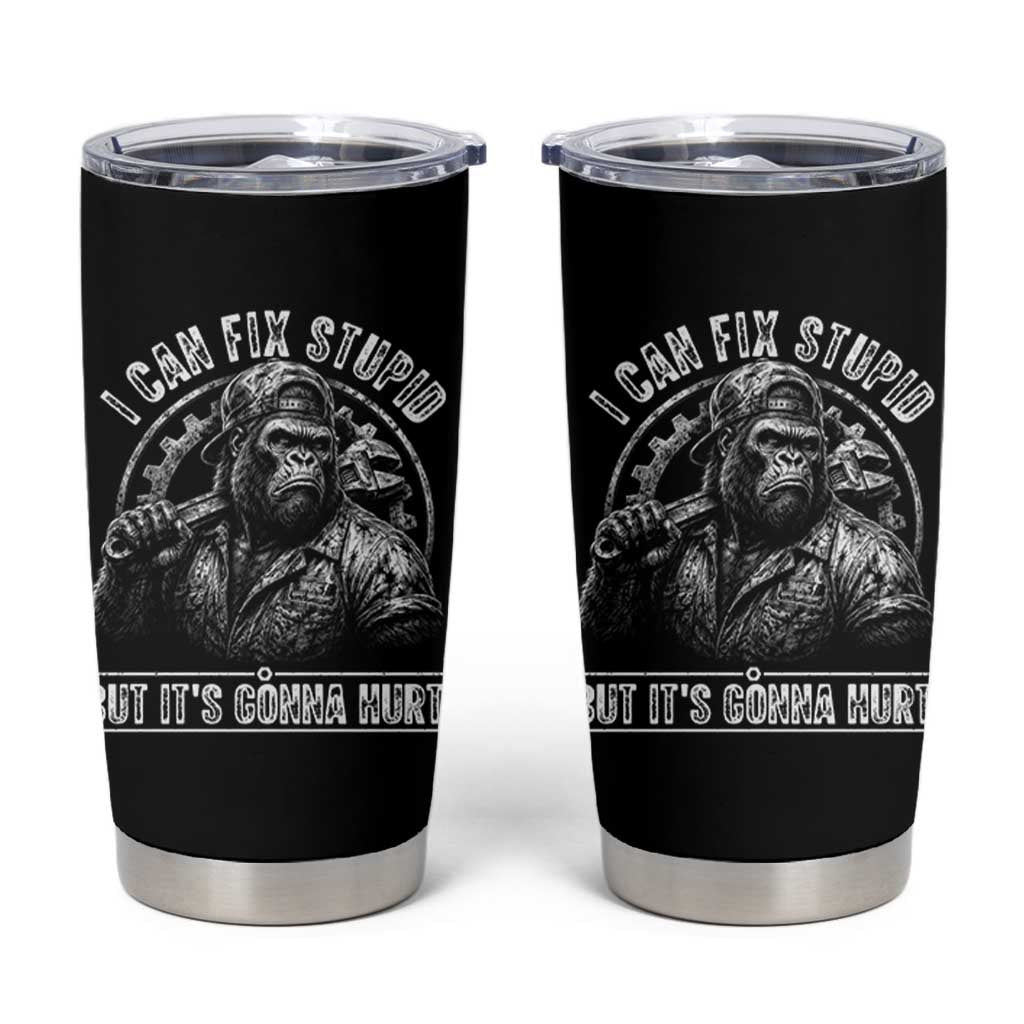 Funny Gorilla Mechanic Tumbler Cup I Can Fix Stupid But Its Gonna Hurt