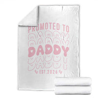 Promoted To Daddy 2026 New Girl Dad Throw Blanket First Time Fathers Day Gift