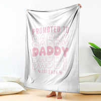 Promoted To Daddy 2026 New Girl Dad Throw Blanket First Time Fathers Day Gift