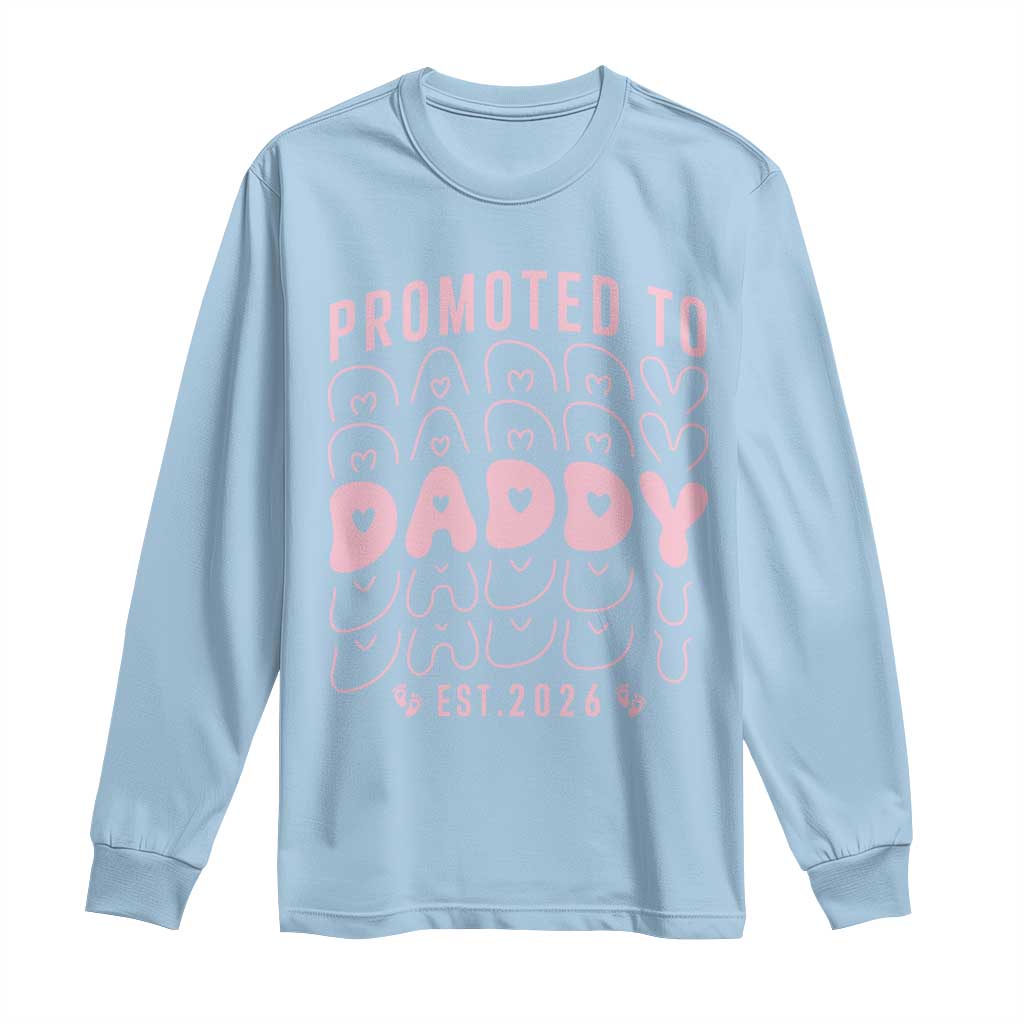 Promoted To Daddy 2026 New Girl Dad Long Sleeve Shirt First Time Fathers Day Gift