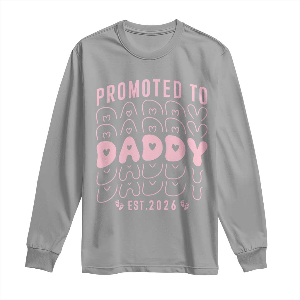 Promoted To Daddy 2026 New Girl Dad Long Sleeve Shirt First Time Fathers Day Gift