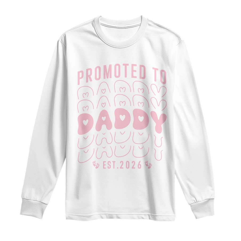 Promoted To Daddy 2026 New Girl Dad Long Sleeve Shirt First Time Fathers Day Gift