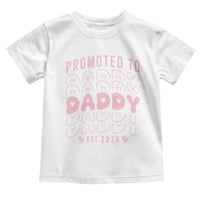 Promoted To Daddy 2026 New Girl Dad Toddler T Shirt First Time Fathers Day Gift