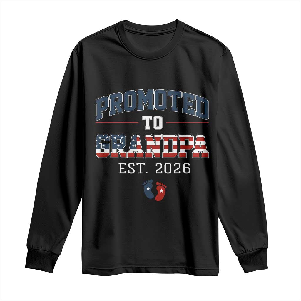 Patriotic Promoted To Grandpa Est 2026 Long Sleeve Shirt US Flag New Father Gift