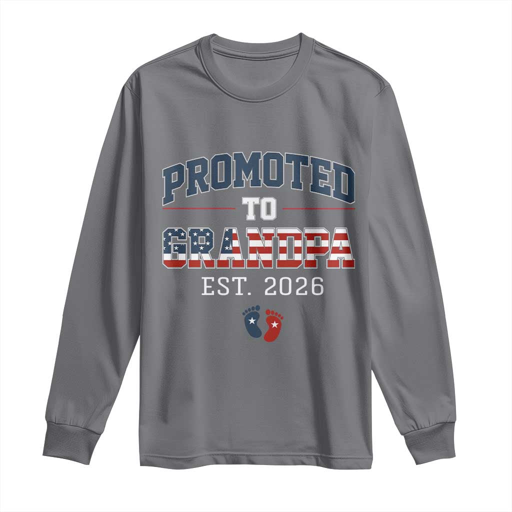 Patriotic Promoted To Grandpa Est 2026 Long Sleeve Shirt US Flag New Father Gift