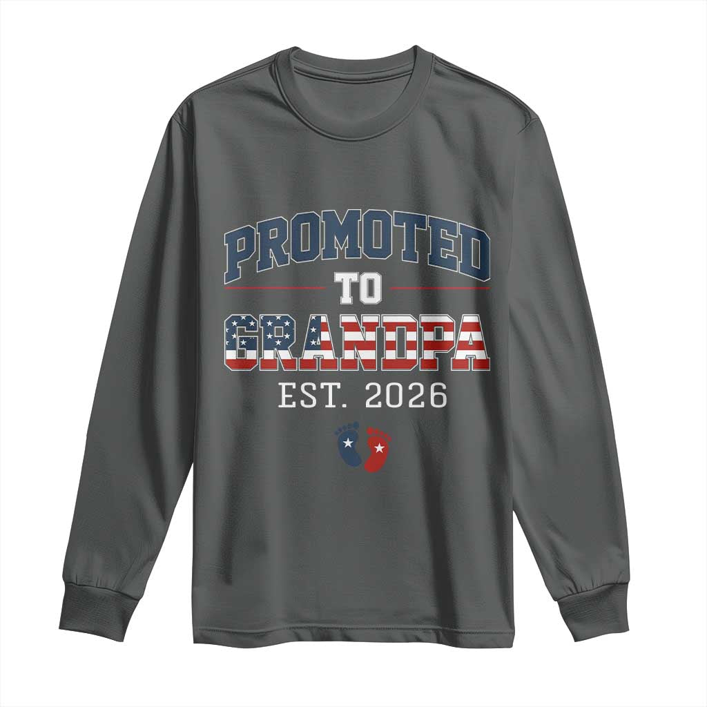 Patriotic Promoted To Grandpa Est 2026 Long Sleeve Shirt US Flag New Father Gift