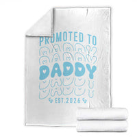 Promoted To Daddy 2026 New Boy Dad Throw Blanket First Time Fathers Day Gift