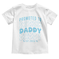 Promoted To Daddy 2026 New Boy Dad Toddler T Shirt First Time Fathers Day Gift
