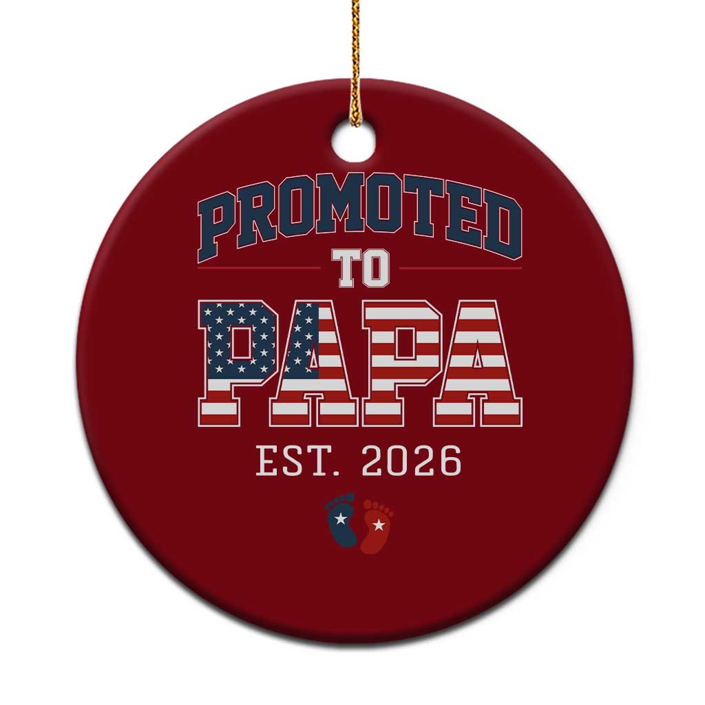 Patriotic Promoted To Dad Est 2026 Ceramic Ornament US Flag New Father Gift