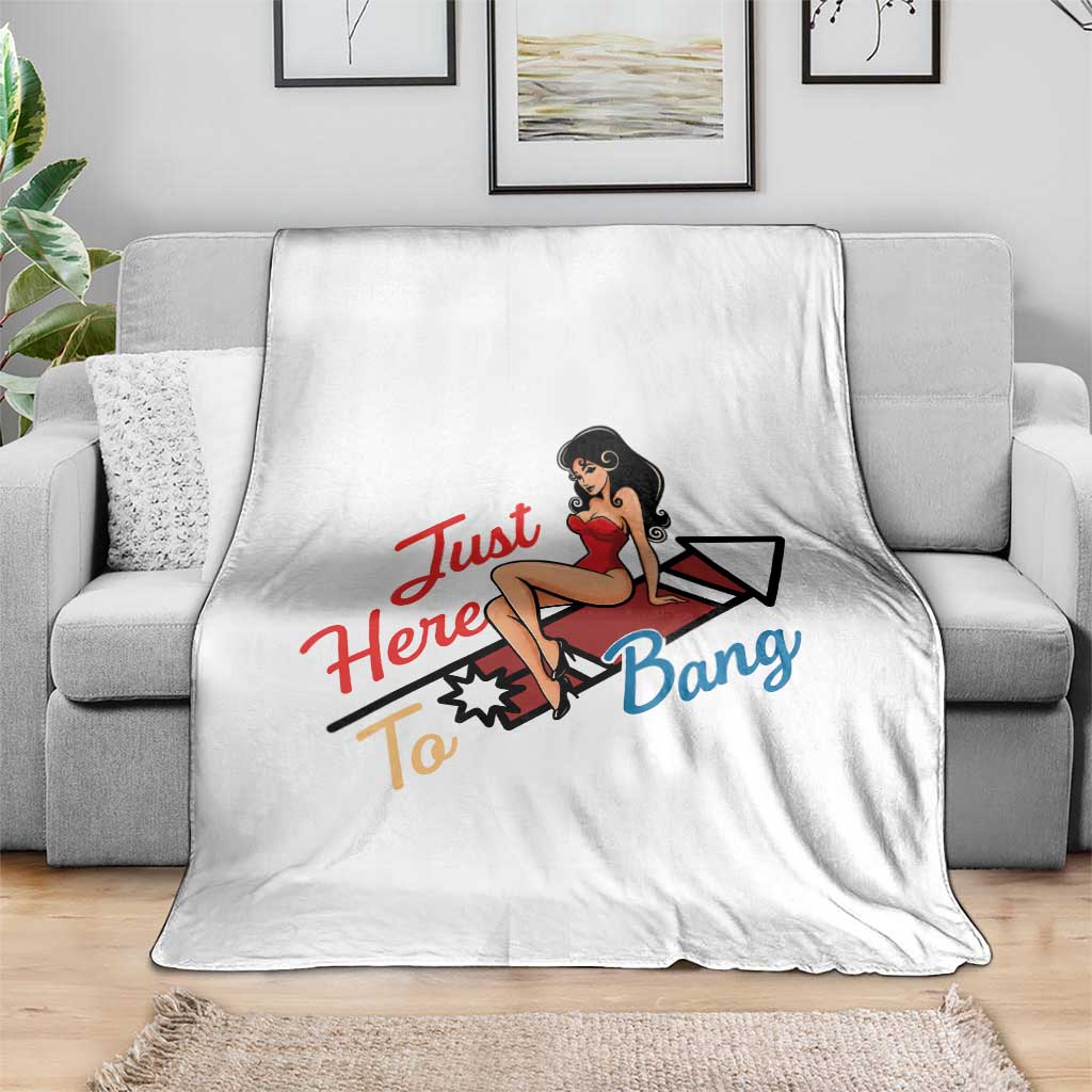 Funny Patriotic Pin Up Girl Firework USA Gift Throw Blanket Just Here To Bang