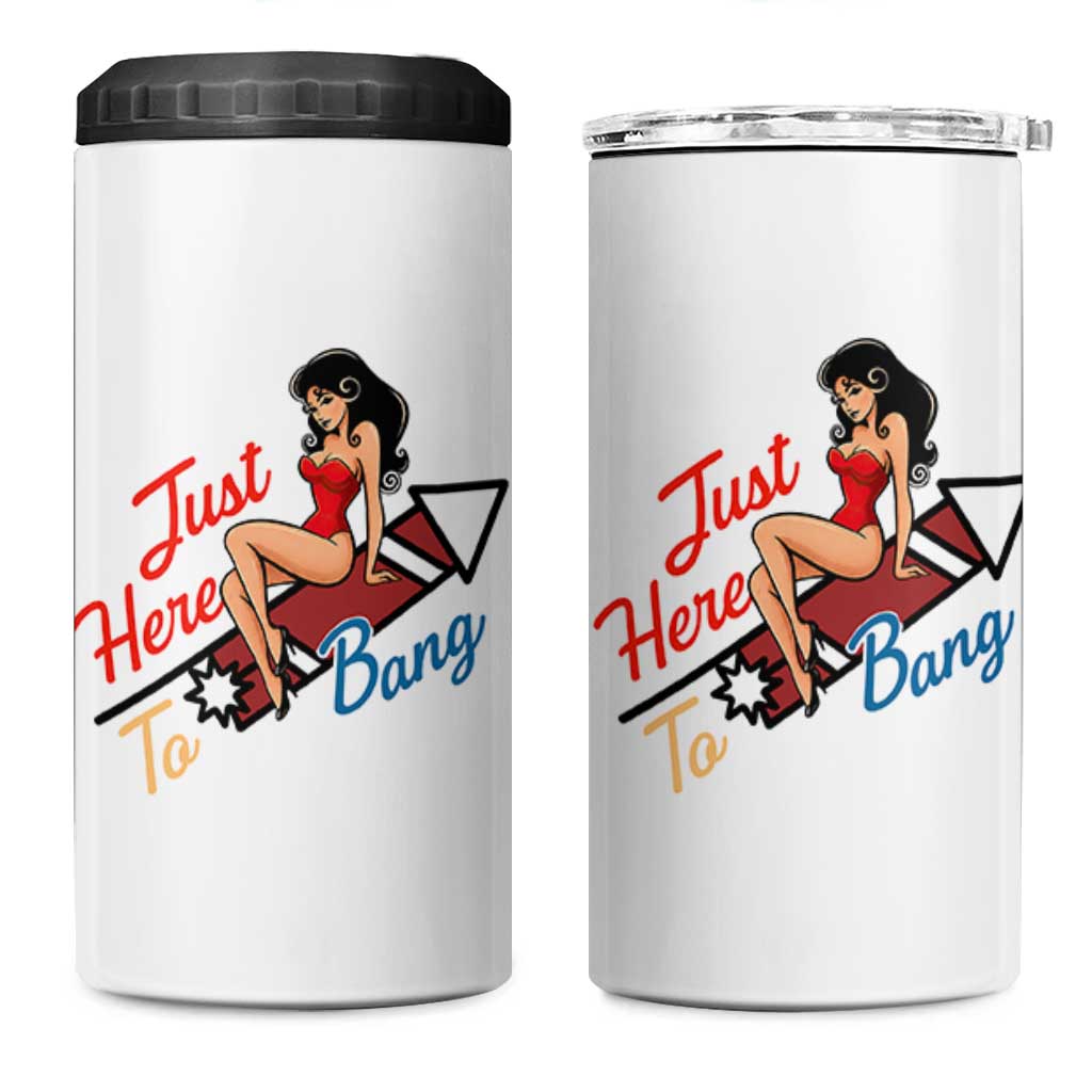 Funny Patriotic Pin Up Girl Firework USA Gift 4 in 1 Can Cooler Tumbler Just Here To Bang