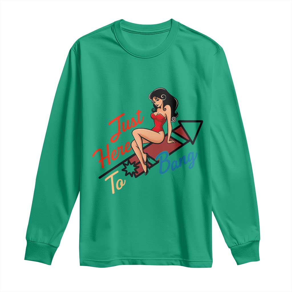 Funny Patriotic Pin Up Girl Firework USA Gift Long Sleeve Shirt Just Here To Bang