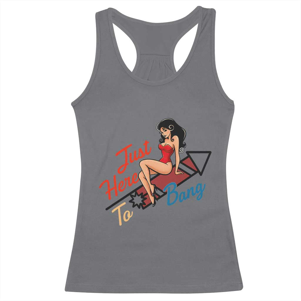 Funny Patriotic Pin Up Girl Firework USA Gift Racerback Tank Top Just Here To Bang