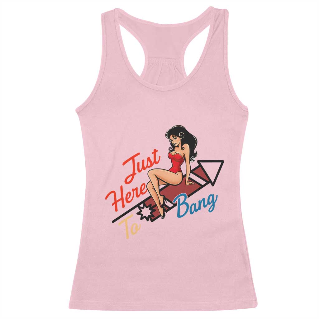 Funny Patriotic Pin Up Girl Firework USA Gift Racerback Tank Top Just Here To Bang