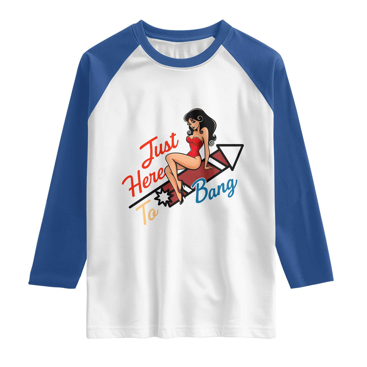 Funny Patriotic Pin Up Girl Firework USA Gift Raglan Shirt Just Here To Bang