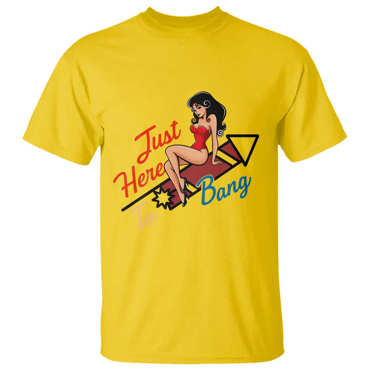 Funny Patriotic Pin Up Girl Firework USA Gift T Shirt Just Here To Bang