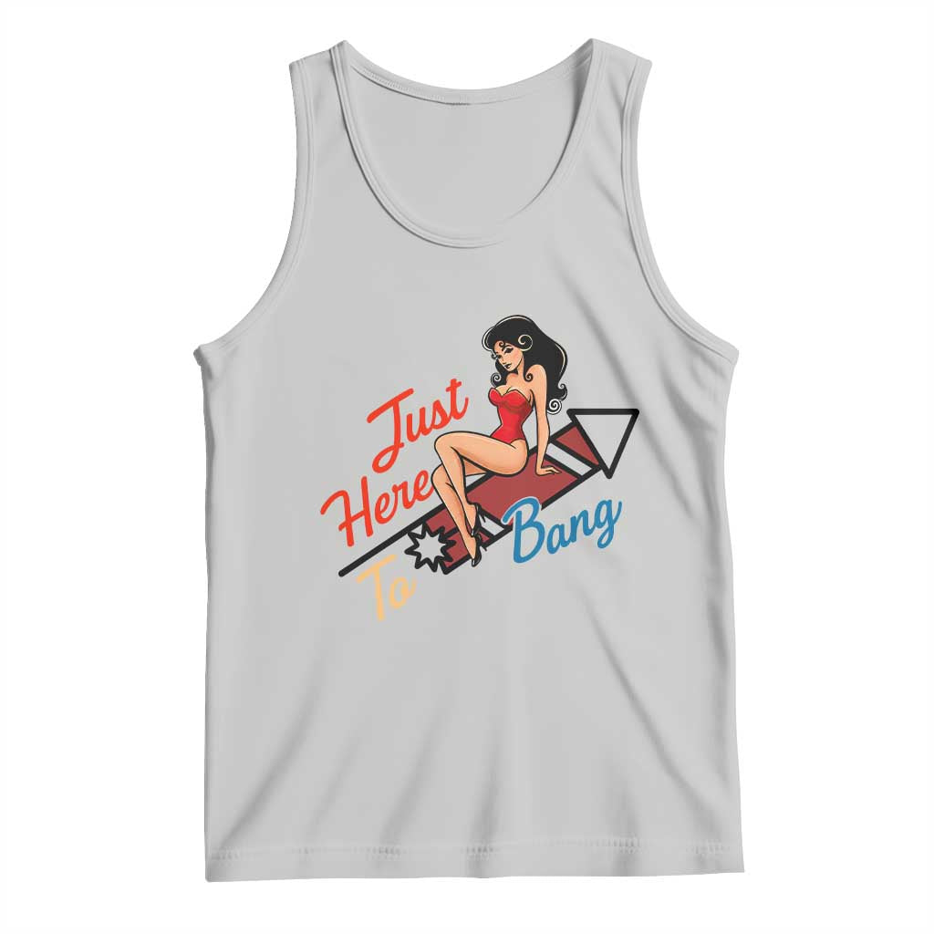 Funny Patriotic Pin Up Girl Firework USA Gift Tank Top Just Here To Bang