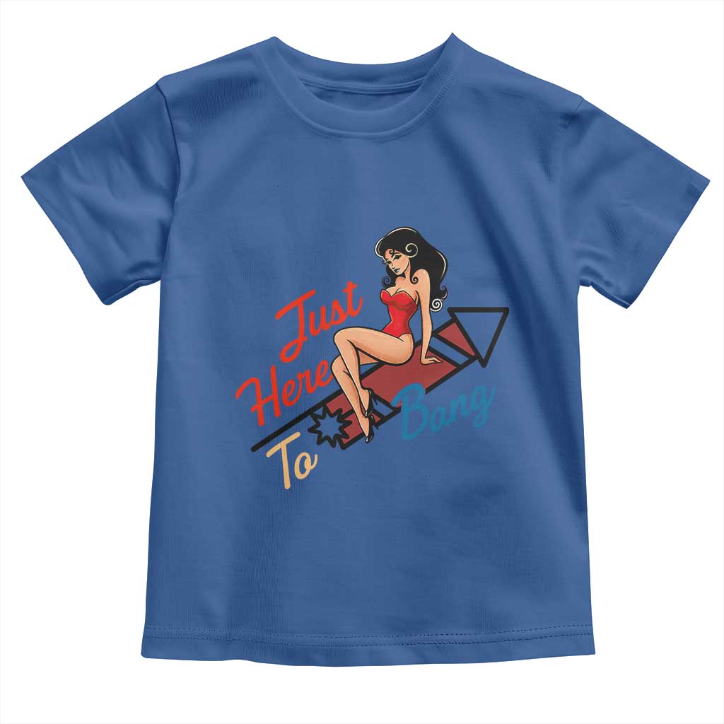 Funny Patriotic Pin Up Girl Firework USA Gift Toddler T Shirt Just Here To Bang