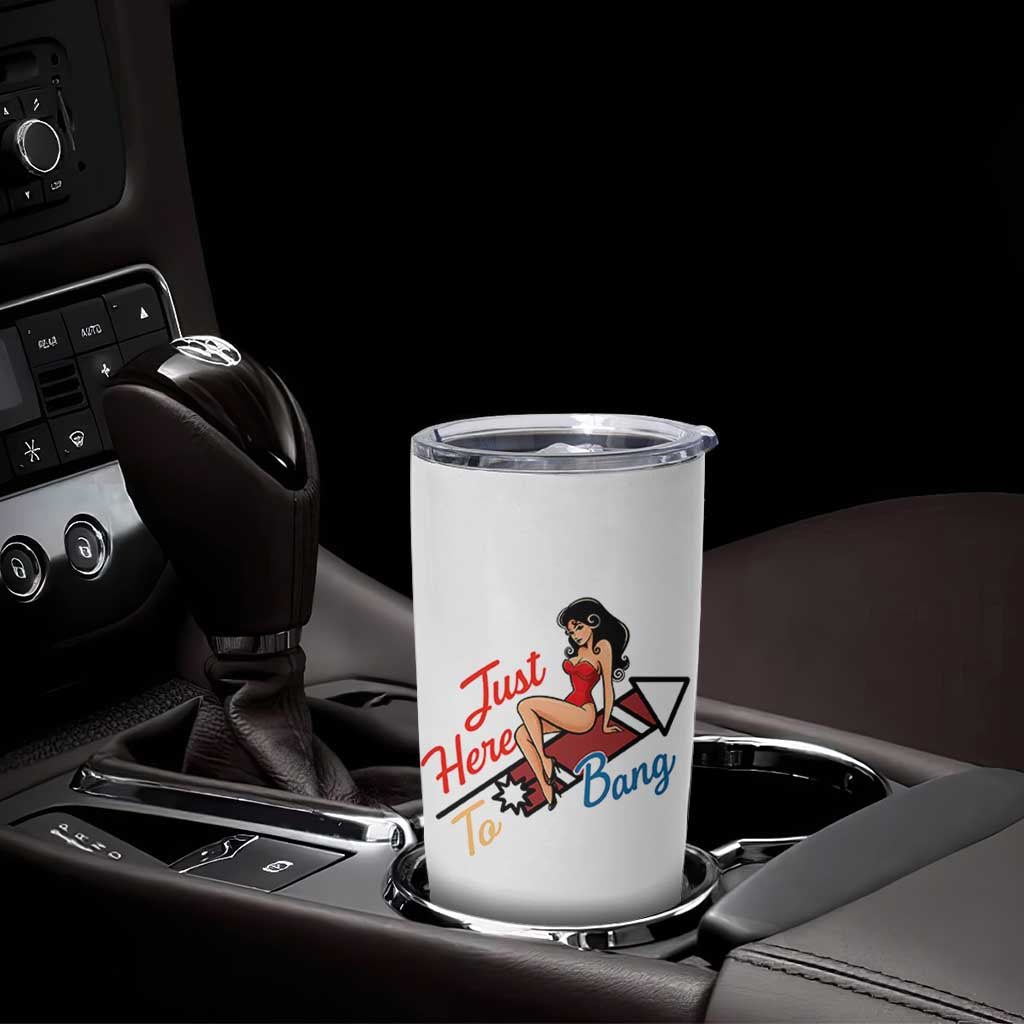 Funny Patriotic Pin Up Girl Firework USA Gift Tumbler Cup Just Here To Bang