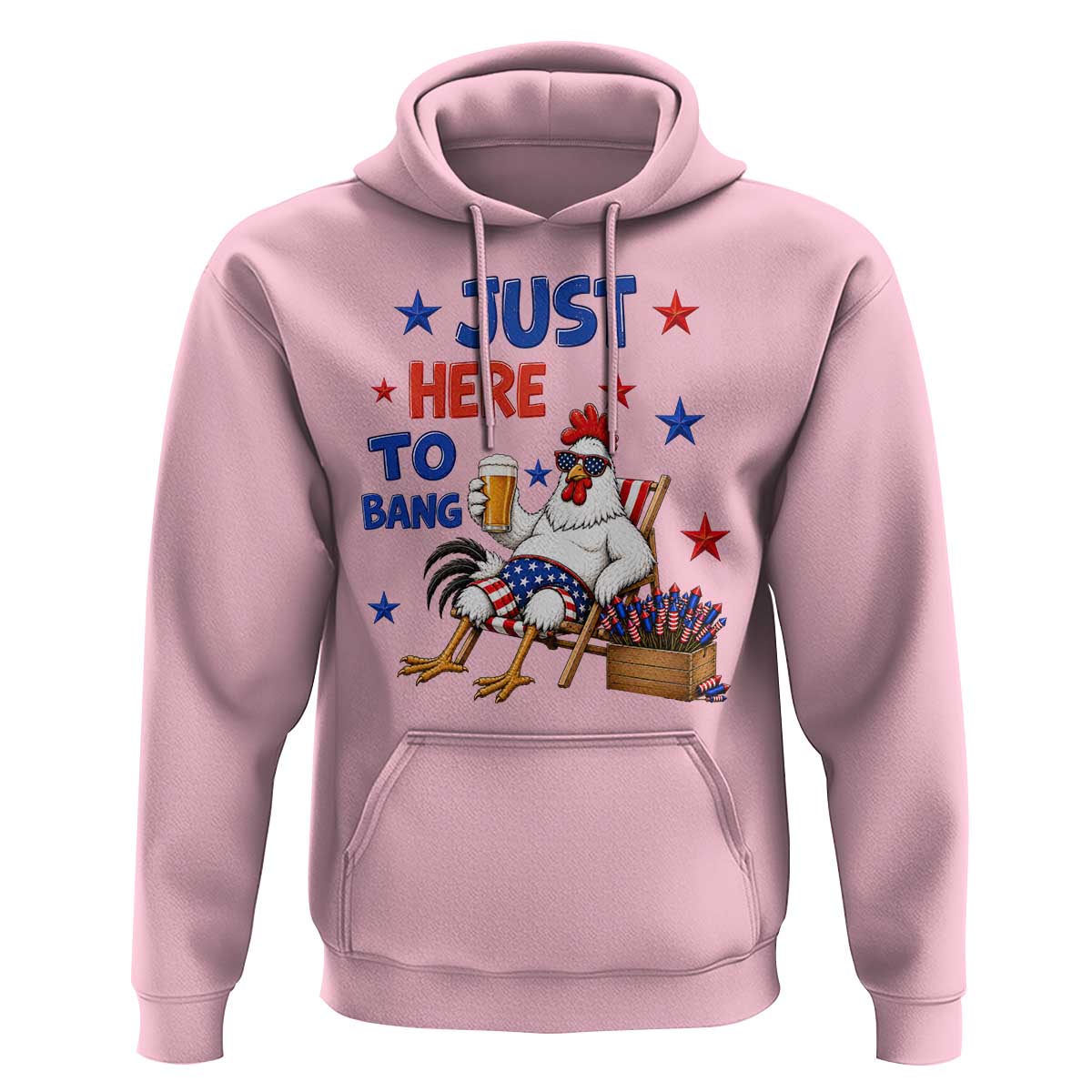 Funny Chicken 4th Of July Celebration Hoodie Just Here To Bang