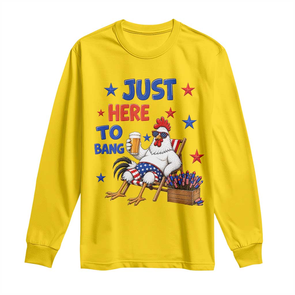 Funny Chicken 4th Of July Celebration Long Sleeve Shirt Just Here To Bang