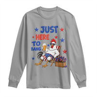 Funny Chicken 4th Of July Celebration Long Sleeve Shirt Just Here To Bang