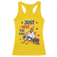 Funny Chicken 4th Of July Celebration Racerback Tank Top Just Here To Bang