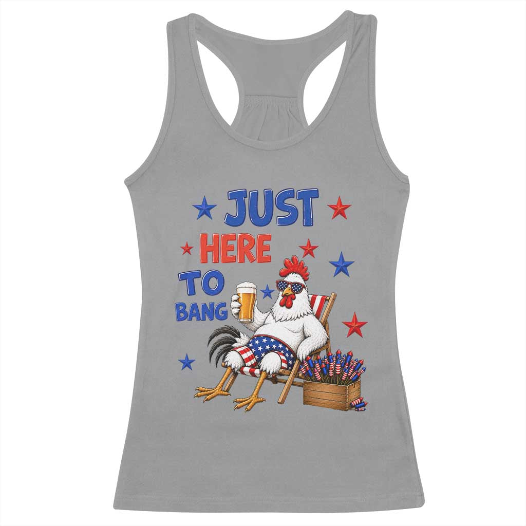Funny Chicken 4th Of July Celebration Racerback Tank Top Just Here To Bang