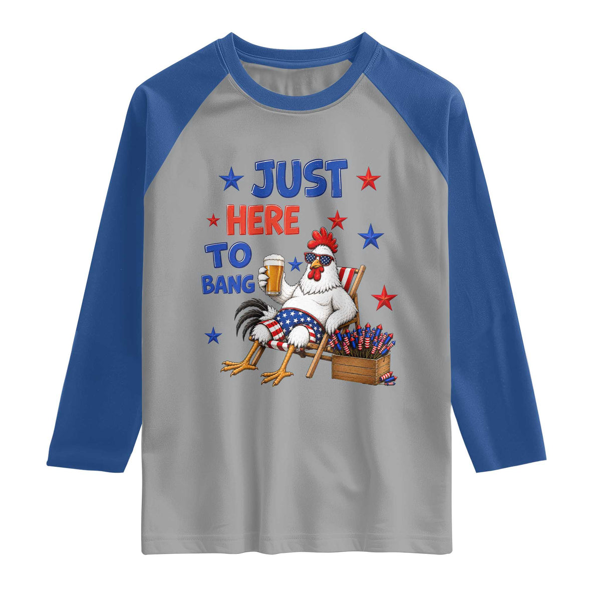 Funny Chicken 4th Of July Celebration Raglan Shirt Just Here To Bang