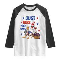 Funny Chicken 4th Of July Celebration Raglan Shirt Just Here To Bang